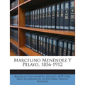 Marcelino Menéndez Y Pelayo, 1856-1912