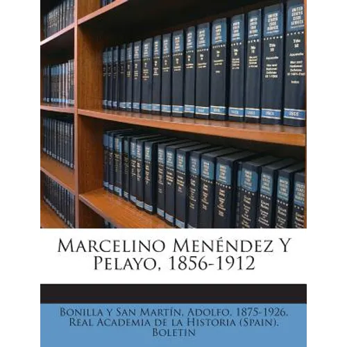 Marcelino Menéndez Y Pelayo, 1856-1912