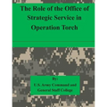 The Role of the Office of Strategic Service in Operation Torch
