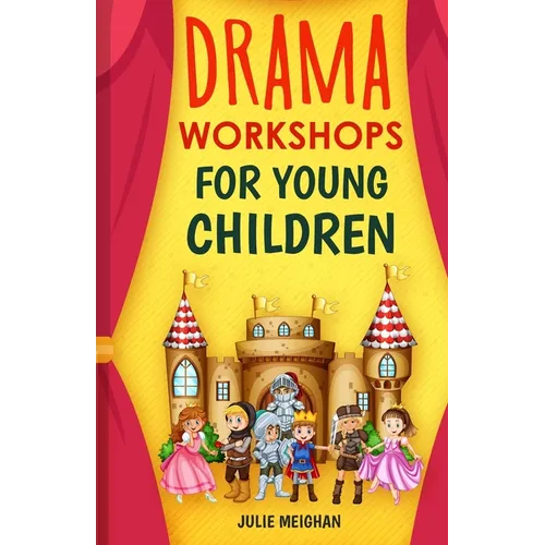 Drama Workshops for Young Children: 10 Drama Workshops for Young Children Based on Children's Stories