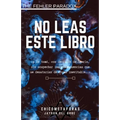 No Leas Este Libro: (terror psicológico, juego mental) (by El Chico de las Metáforas) Un libro con una historia que no quiere ser contada,