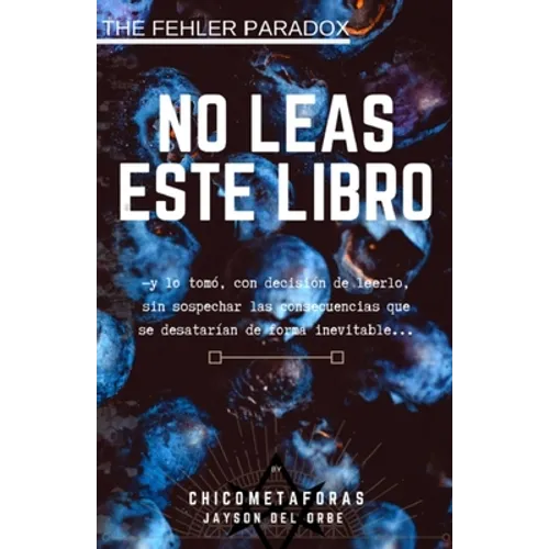 No Leas Este Libro: (terror psicológico, juego mental) (by El Chico de las Metáforas) Un libro con una historia que no quiere ser contada,