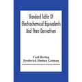 Standard Table Of Electrochemical Equivalents And Their Derivatives, With Explanatory Text On Electrochemical Calculations, Solutions Of Typical Pract