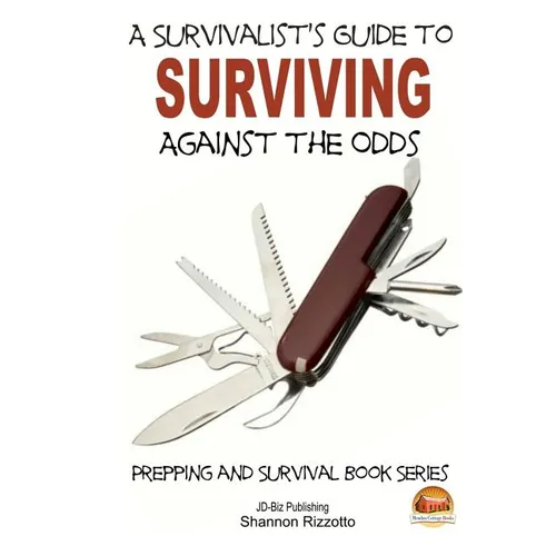 A Survivalist's Guide to Surviving Against the Odds