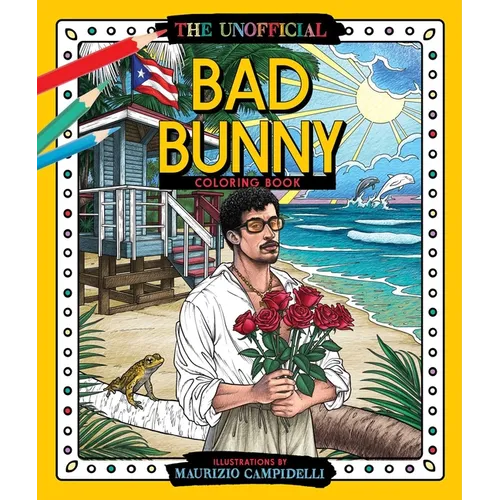 The Unofficial Bad Bunny Coloring Book: Colorful Fantasies with Puerto Rico's Benito