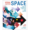Visual Timelines: Space: From the Beginning of Time to the Final Frontier