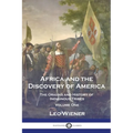 Africa and the Discovery of America: The Origins and History of Indiginous Tribes - Volume One