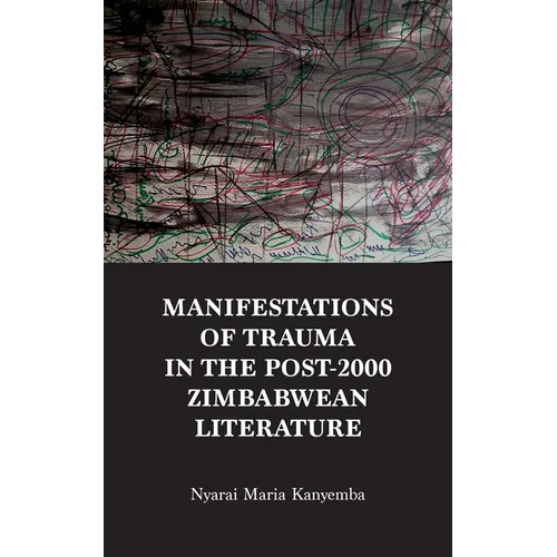 Manifestations of trauma in the post-2000 Zimbabwean Literature: An Analysis of Tendai Mwanaka's 'Notes from a Modern Chimurenga' and Christopher's Ku