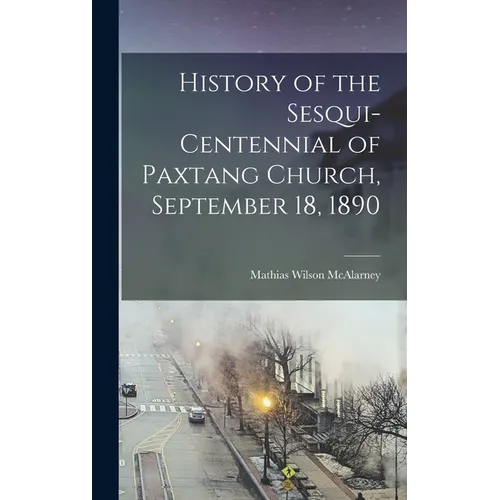 History of the Sesqui-Centennial of Paxtang Church, September 18, 1890