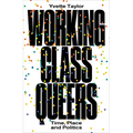 Working-Class Queers: Time, Place and Politics