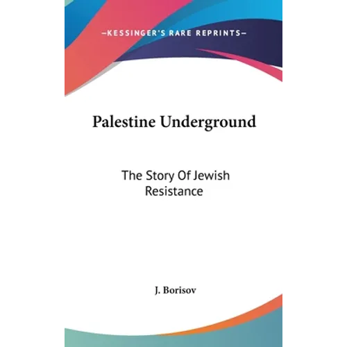 Palestine Underground: The Story Of Jewish Resistance