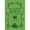 Homegrown and Handpicked: A Year in a Gardening Life