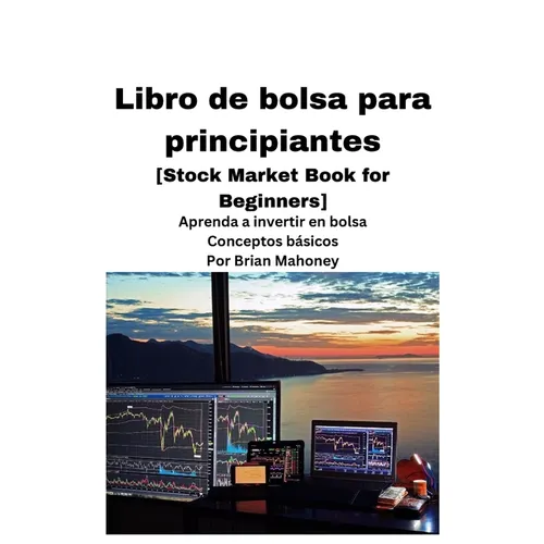 Libro de bolsa para principiantes [Stock Market Book for Beginners ]
