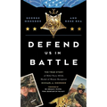 Defend Us in Battle: The True Story of Ma2 Navy Seal Medal of Honor Recipient Michael A. Monsoor