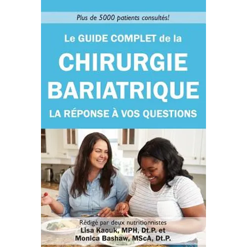 Le guide complet de la chirurgie bariatrique: la reponse a vos questions