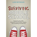 Surviving Middle School: Navigating the Halls, Riding the Social Roller Coaster, and Unmasking the Real You