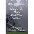 Maryland's Black Civil War Soldiers: 19th Regiment, U.S. Colored Troops