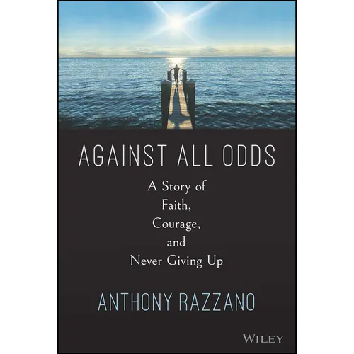 Against All Odds: A Story of Faith, Courage, and Never Giving Up