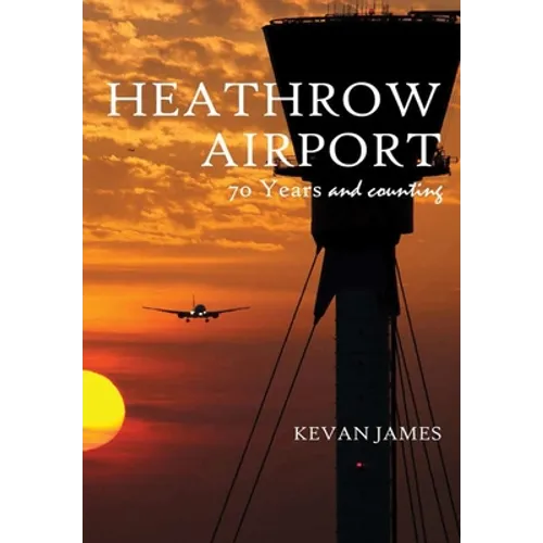 Heathrow Airport 70 Years and Counting