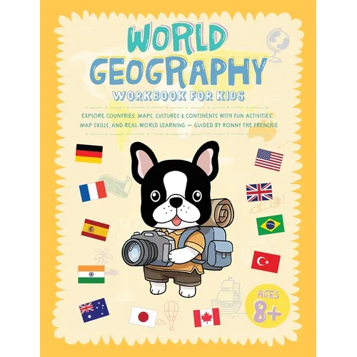 World Geography Workbook For Kids: Explore Countries, Maps, Cultures & Continents With Fun Activities, Map Skills, And Real-World Learning - Guided By