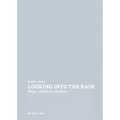 Looking Into the Rain: Magic - Moisture - Medium