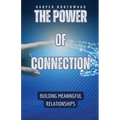 The Power of Connection: Building Meaningful Relationships