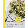 A Modern Way to Cook: 150+ Vegetarian Recipes for Quick, Flavor-Packed Meals [A Cookbook]