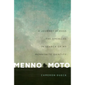 Menno Moto: A Journey Across the Americas in Search of My Mennonite Identity
