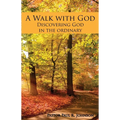 A Walk with God: Discovering God in the Ordinary