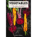 Vegetables: The Ultimate Cookbook Featuring 300+ Delicious Plant-Based Recipes (Natural Foods Cookbook, Vegetable Dishes, Cooking and Gardening Books,