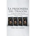 La prisionera del Dragón: Colección romántica y erótica de libros en Español, sobre sexo y fantasía