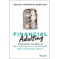 Financial Adulting: Everything You Need to Be a Financially Confident and Conscious Adult