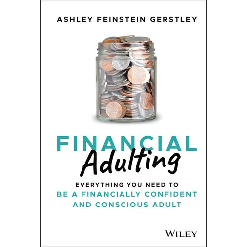 Financial Adulting: Everything You Need to Be a Financially Confident and Conscious Adult
