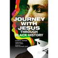 Journey with Jesus Through Black History