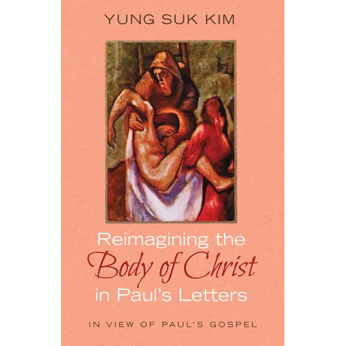 Reimagining the Body of Christ in Paul's Letters: In View of Paul's Gospel