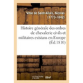 Histoire Générale Des Ordres de Chevalerie Civils Et Militaires Existans En Europe