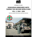 Hungarian armoured units during the Second World War - Vol. 1: 1938-1943