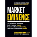 Market Eminence: 22 Strategies to Build a Bold Personal Brand, Become a Business Celebrity, and Drive Unstoppable Growth