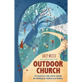 Outdoor Church: 20 sessions to take church outside the building for children and families