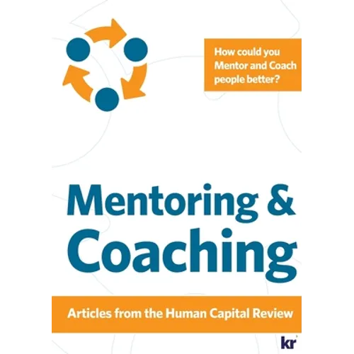 Mentoring and Coaching - Articles from Human Capital Review: How do you Mentor people? How do you Coach people?