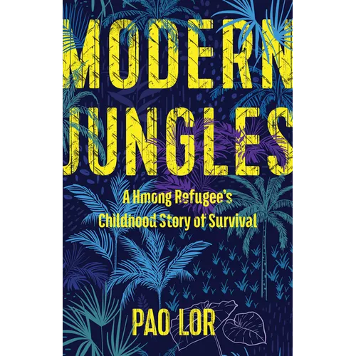 Modern Jungles: A Hmong Refugee's Childhood Story of Survival