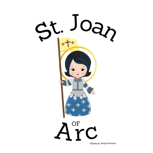 St. Joan of Arc - Children's Christian Book - Lives of the Saints