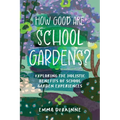 How Good are School Gardens?: Exploring the Holistic Benefits of School Garden Experiences