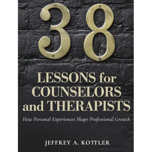 38 Lessons for Counselors and Therapists: How Personal Experiences Shape Professional Growth