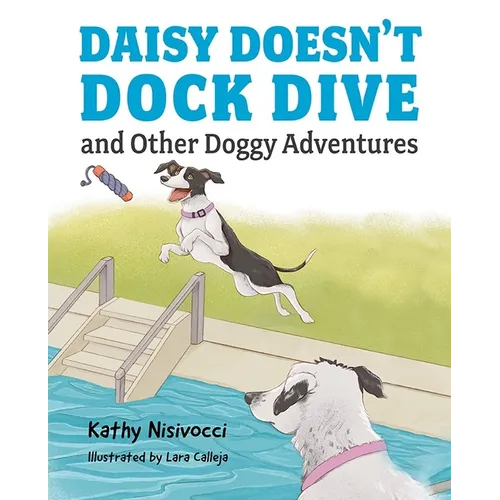 Daisy Doesn't Dock Dive and Other Doggy Adventures