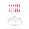 Person to Person: Change Your Life and Fix the World