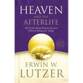 Heaven and the Afterlife: The Truth about Tomorrow and What It Means for Today