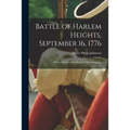 Battle of Harlem Heights, September 16, 1776; With a Review of the Events of the Campaign.