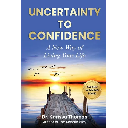 Uncertainty to Confidence: A New Way of Living Your Life