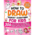 How to Draw "Almost" Everything for Kids: 300 Cute Step-By-Step Drawings of Animals, Treats, Fashion, Events and Other Amazing Stuff!